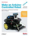 Make: Make an Arduino-Controlled Robot