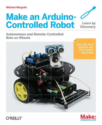 Make: Make an Arduino-Controlled Robot