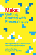 Make: Getting Started with Processing.py