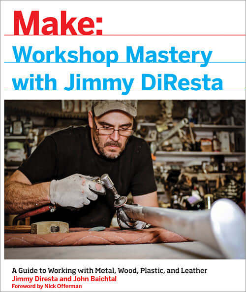 Make: Workshop Mastery with Jimmy DiResta