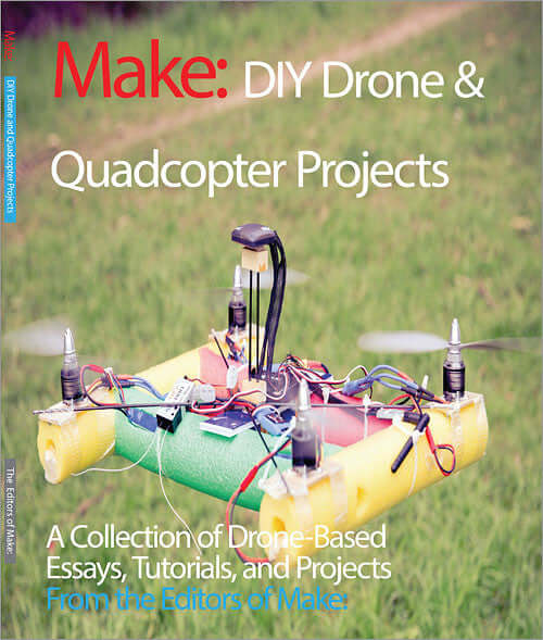Make: DIY Drone and Quadcopter Projects