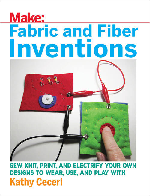 Make: Fabric and Fiber Inventions