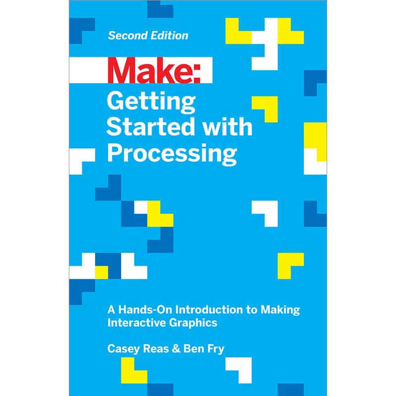Make: Getting Started with Processing, 2nd Edition