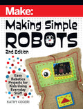 Make: Making Simple Robots, 2nd Edition