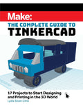 Make: The Complete Guide to Tinkercad - Print