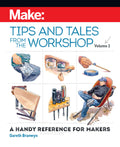 Make: Tips and Tales from the Workshop, Volume 2 - PDF