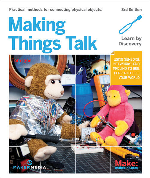 Make: Making Things Talk, 3rd Edition