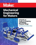 Make: Mechanical Engineering for Makers